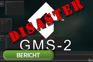 GMS-2 DISASTER – Goodbye GameMaker